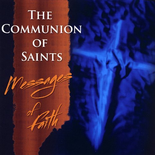 Communion Of Saints/Messages Of Faith