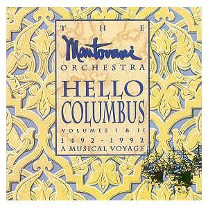 The Mantovani Orchestra Stanley Black Ray Few/Hello Columbus - Volumes I & Ii - 1492-1992 A Musi