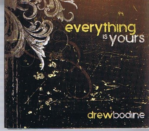 Drew Bodine/Everything Is Yours