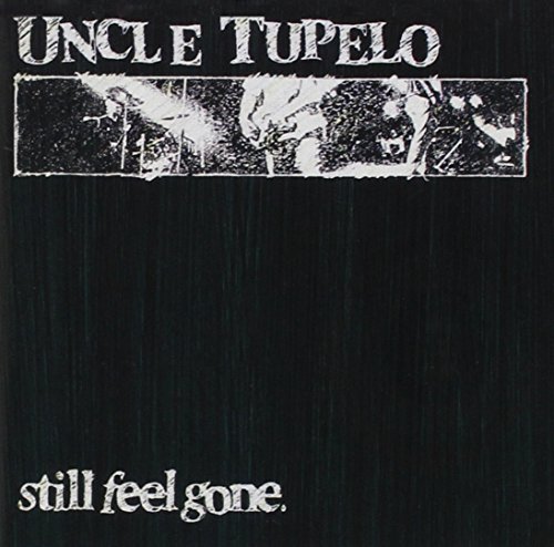Uncle Tupelo/Still Feel Gone@Expanded Version