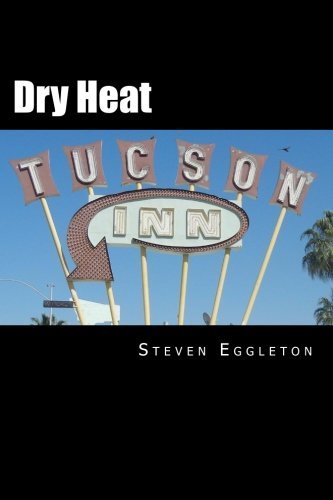 steven Eggleton/Dry Heat: A Novel