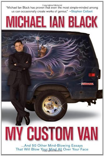 Michael Ian Black/My Custom Van@And 50 Other Mind-Blowing Essays That Will Blow Y