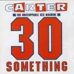 Carter The Unstoppable Sex Machine/30 Something
