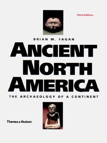 Brian M. Fagan/Ancient North America: The Archaeology Of A Contin