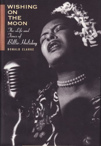 Donald Clarke/Wishing On The Moon: The Life And Times Of Billie