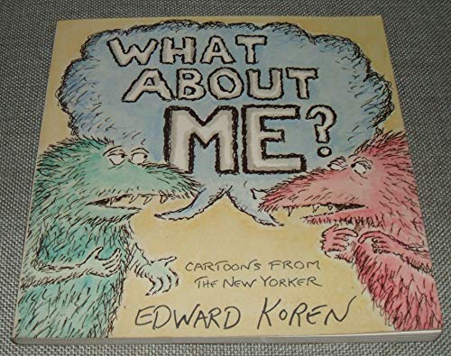 Edward Koren/What About Me?