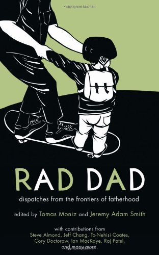 Tomas Moniz/Rad Dad@Dispatches From The Frontiers Of Fatherhood