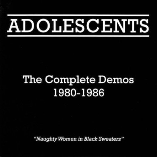Adolescents Complete Demos 1980 1986 Complete Demos 1980 1986 