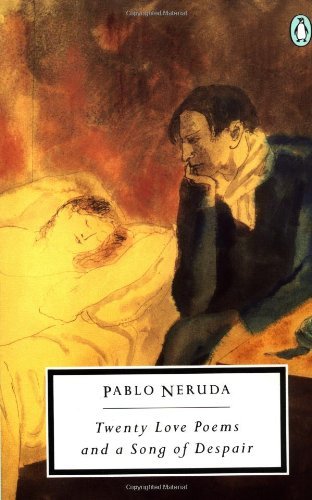 Pablo Neruda/Twenty Love Poems & A Song Of Despair