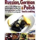 Catherine Atkinson Russian German & Polish Food & Cooking With Over 185 Traditional Recipes From The Baltic 