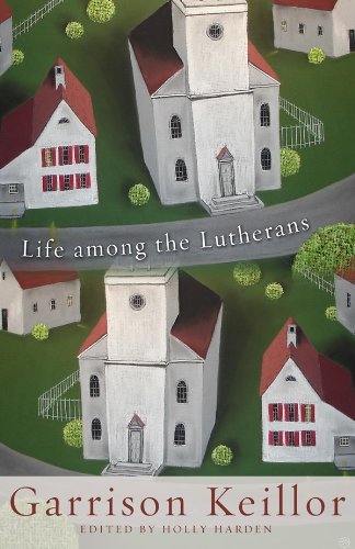 Garrison Keillor/Life Among The Lutherans