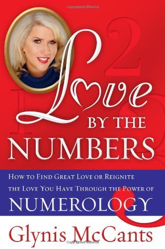 Glynis McCants/Love by the Numbers@ How to Find Great Love or Reignite the Love You H