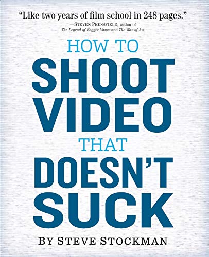 Steve Stockman/How To Shoot Video That Doesn'T Suck