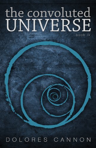 Dolores Cannon/The Convoluted Universe@ Book Four