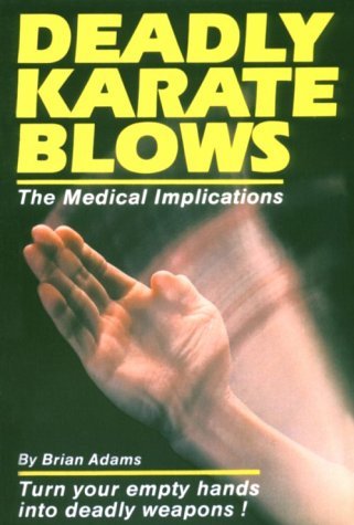 Brian C. Adams/Deadly Karate Blows@The Medical Implications