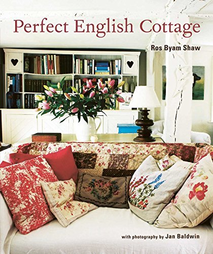 Ros Byam Shaw Perfect English Cottage 