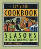 Michael Chiarello The Tra Vigne Cookbook Seasons In The California Wine Country 