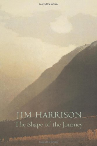 Jim Harrison/The Shape of the Journey@ New & Collected Poems