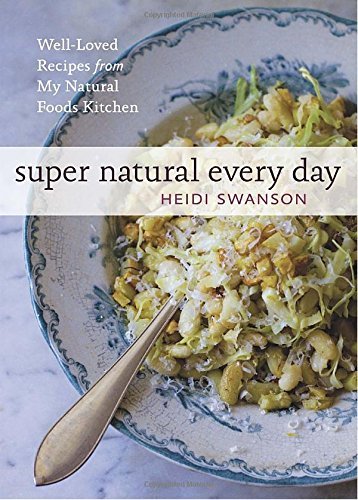 Heidi Swanson/Super Natural Every Day@Well-Loved Recipes from My Natural Foods Kitchen