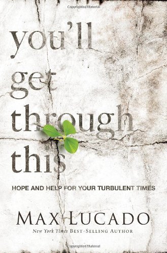Max Lucado/You'll Get Through This@Hope and Help for Your Turbulent Times
