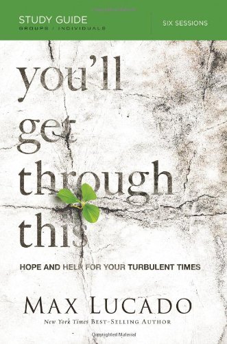 Max Lucado/You'll Get Through This@Hope and Help for Your Turbulent Times@Study Guide