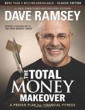 Dave Ramsey The Total Money Makeover Classic Edition A Proven Plan For Financial Fitn Revised 