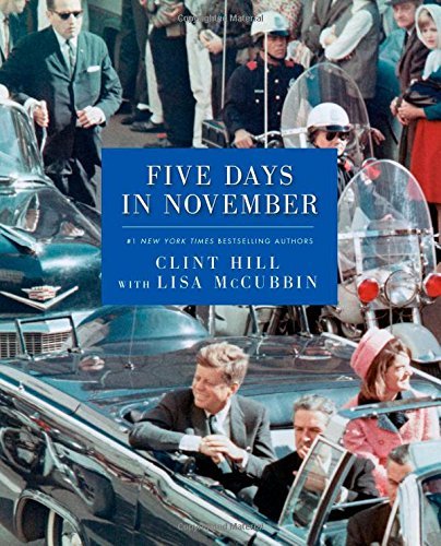 Clint Hill Five Days In November 