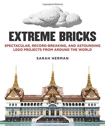 Sarah Herman/Extreme Bricks@Spectacular, Record-Breaking, and Astounding Lego