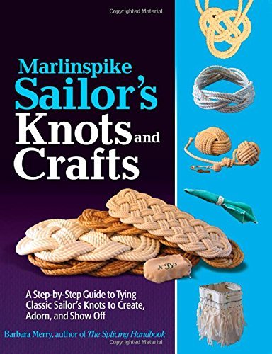 Barbara Merry/Marlinspike Sailor's Knots and Crafts@ A Step-By-Step Guide to Tying Classic Sailor's Kn