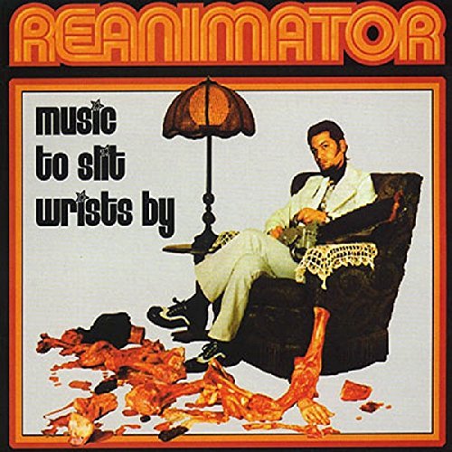 Reanimator/Music To Slit Wrists By