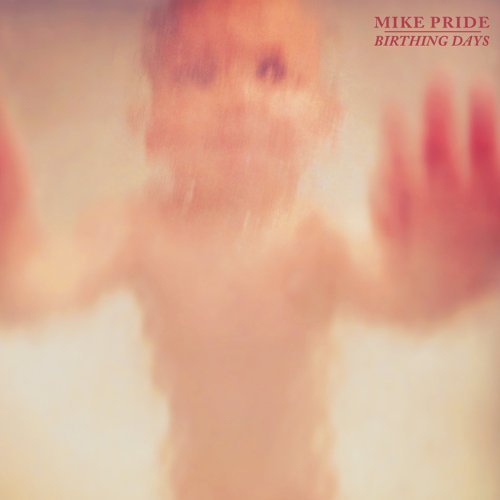 Mike Pride/Birthing Days@Digipak