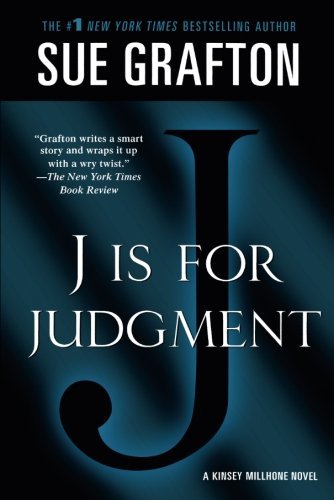 Sue Grafton/j" Is for Judgment@ A Kinsey Millhone Novel