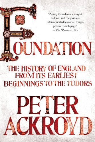 Peter Ackroyd/Foundation@ The History of England from Its Earliest Beginnin