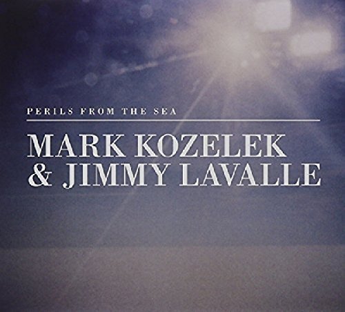 Mark & Jimmy Lavalle Kozelek Perils From The Sea 