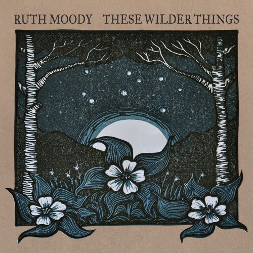 Ruth Moody/These Wilder Things