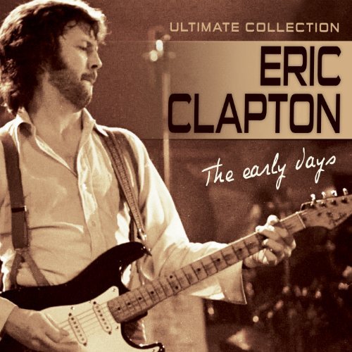Eric Clapton/Early Days: Ultimate Collectio