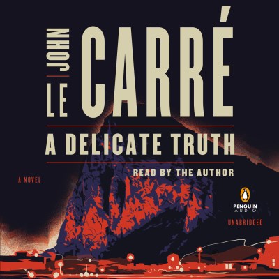 John Le Carre A Delicate Truth 