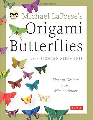 Michael G. Lafosse/Michael Lafosse's Origami Butterflies@ Elegant Designs from a Master Folder: Full-Color