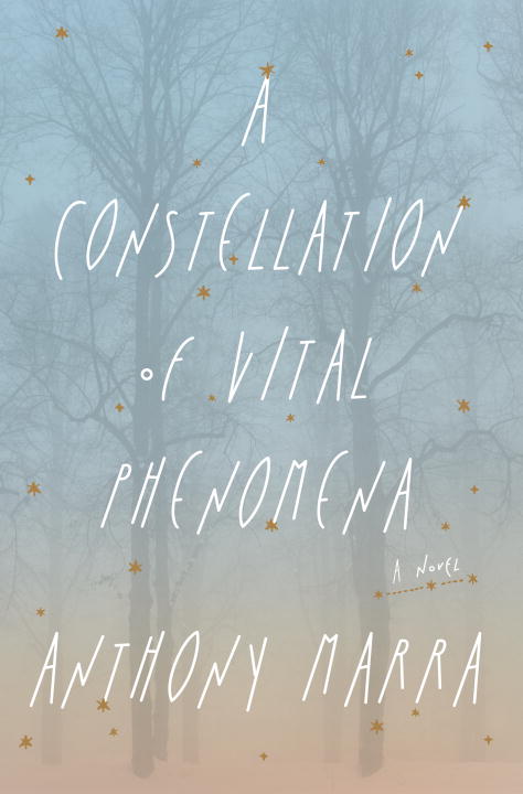 Anthony Marra/A Constellation of Vital Phenomena