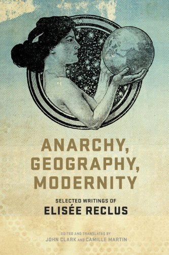 John P. Clark Anarchy Geography Modernity Selected Writings Of Elis?e Reclus 