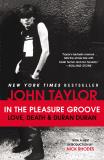 John Taylor In The Pleasure Groove Love Death & Duran Duran 