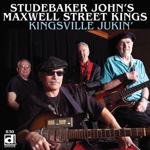 Studebaker John's Maxwell Street Kings/Kingsville Jukin'