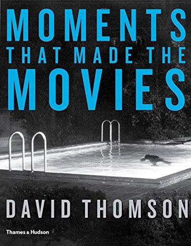 David Thomson/Moments That Made the Movies