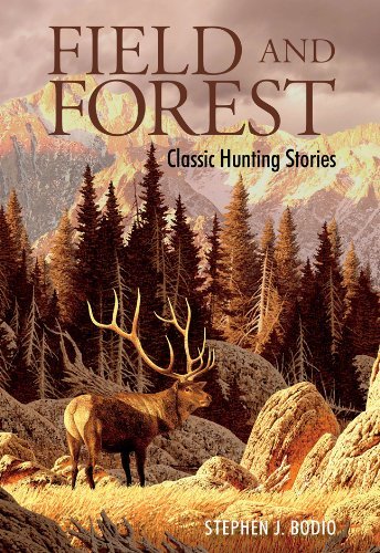 Stephen J. Bodio Field And Forest Classic Hunting Stories 