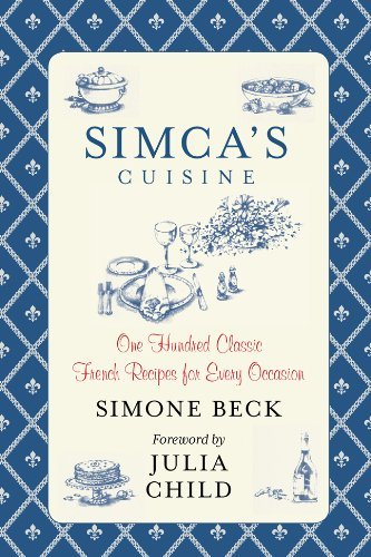 Simone Beck Simca's Cuisine One Hundred Classic French Recipes For Every Occa 
