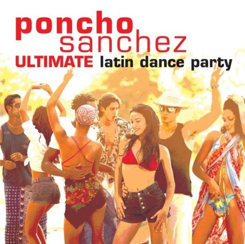 Poncho Sanchez/Ultimate Latin Dance Party!@2 Cd