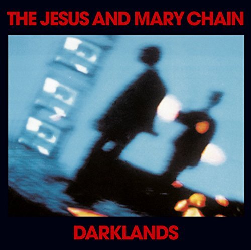 Jesus & Mary Chain/Darklands