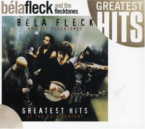 Béla Fleck & The Flecktones/Greatest Hits Of The 20th Cent