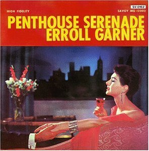 Erroll Garner/Penthouse Serenade