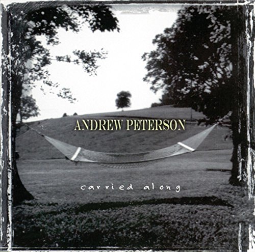 Andrew Peterson/Carried Along